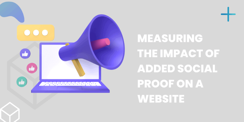 measure the Impact of social proof on a website