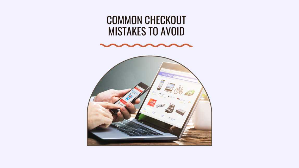 Common Checkout Mistakes to Avoid