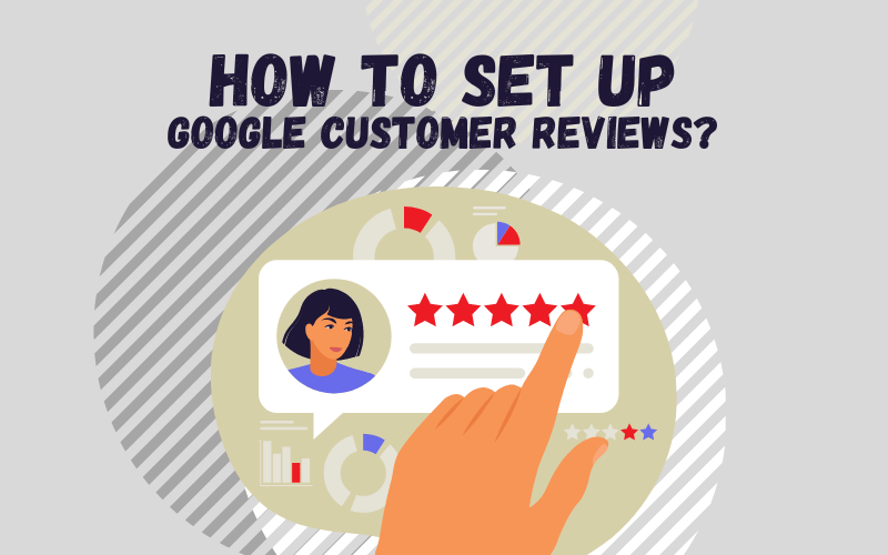 How to Set up Google Customer Reviews