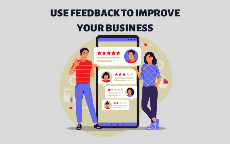 Use Feedback to Improve Your Business