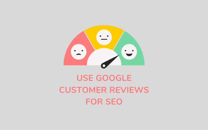 Use Google Customer Reviews for SEO