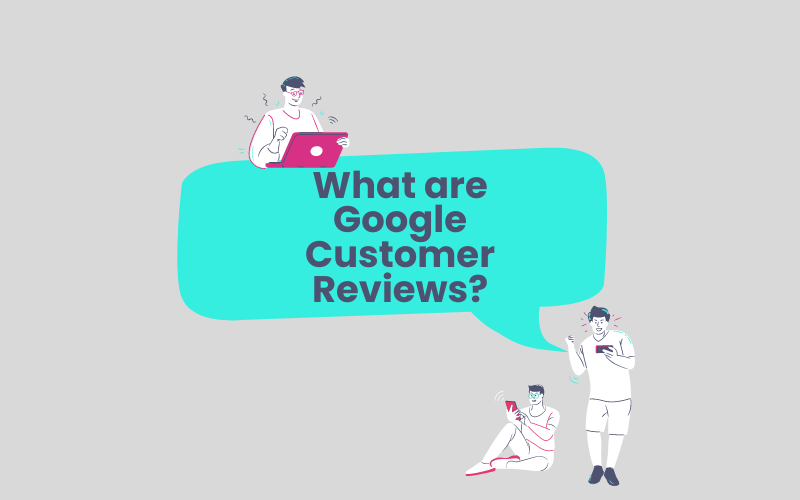What are Google Customer Reviews