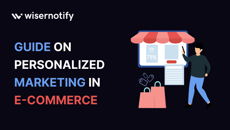 Guide On Personalized Marketing in E-Commerce