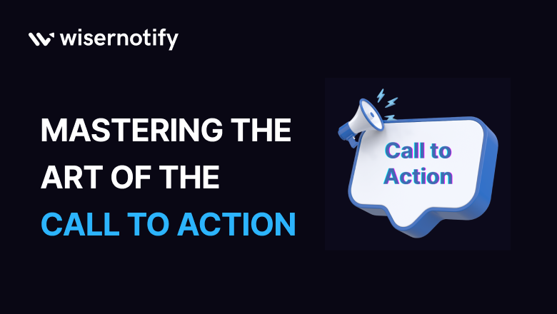 Mastering the Art of The Call To Action