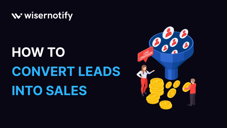 How to Convert Leads Into Sales