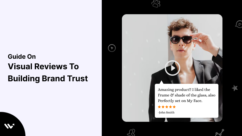 Visual Reviews to Build brand trust