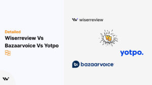 Bazaarvoice vs Yotpo vs wiserreview