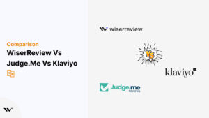 WiserReview vs Judge.me vs Klaviyo