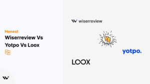 Wiserreview vs Yotpo vs Loox